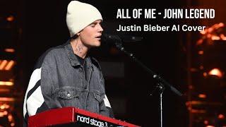 All of Me - John Legend (Justin Bieber AI Cover)