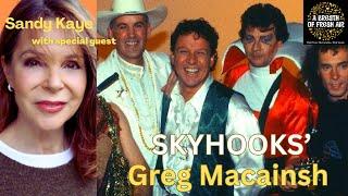 SKYHOOKS' Greg Macainsh on 50 Years Since Living in the '70s  -The Untold Story