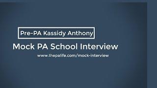 Mock Physician Assistant (PA) School Interview With Kassidy Anthony Pre PA