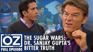 Dr. Oz | S7 | Ep 68 | The Sugar Wars: Dr. Sanjay Gupta's Bitter Truth Revealed! | Full Episode
