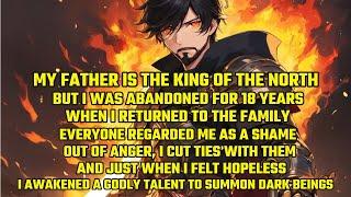 My Father Is the King of the North,But I Was Abandoned for 18 Years.When I Returned to the Family...