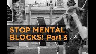 Doc Ali's Tight Mind Monday: Stop Mental Blocks! Part 3