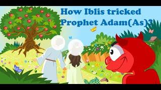 How Iblis tricked Prophet Adam (As)? | Prophet Stories in English | Quranic Stories For Children