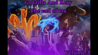 Godzilla and Rexy the end of era (Volume 3 Cut) /2024/ Full movie