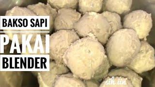 Bakso Sapi (pakai blender) ala Sih Iin