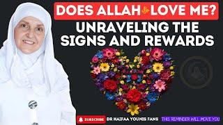 Does Allah ﷻ Love Me? Unraveling the Signs and Rewards | Dr Haifaa Younis