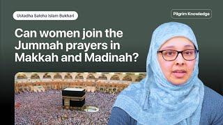 Can women join the jummah prayers in Makkah and Madinah?