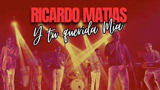 RICARDO MATIAS - Y tu querida mia