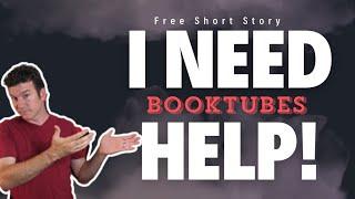 I Need Booktubes Help!