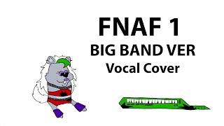 [Five Nights at Freddy's Song] Big Band Ver. - Vocal Cover