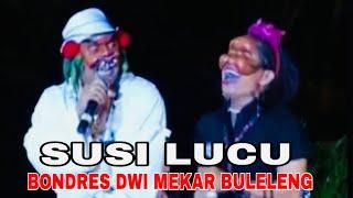 SUSI BIKIN NGAKAK || BONDRES DWI MEKAR BULELENG