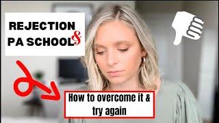 REJECTED from PA SCHOOL- How to Get Over REJECTION & APPLY AGAIN! | MY PATH TO PA - Sam Kelly