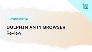 Dolphin Anty Antidetect Browser Review