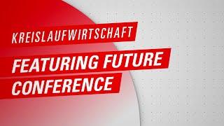 Featuring Future 2023 - Topic 3: Kreislaufwirtschaft