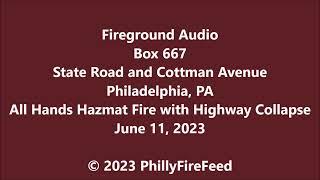 6-11-23, State Rd & Cottman Ave, Philadelphia, PA, All Hands Hazmat Fire with Highway Collapse