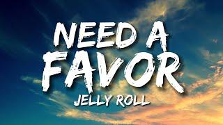 Need A Favor *Lyrics* Jelly Roll