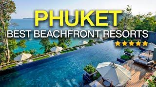 Top 10 Best Beachfront Hotels in Phuket, Thailand 2024 (with Private Beach!)
