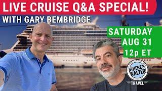 LIVE Cruise Q&A with Gary Bembridge! Sat. Aug 31, 12 noon