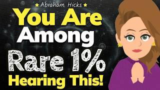 You're Among the Rare 1%!  Abraham Hicks 2024