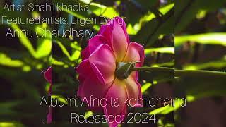 2024Featured artists: Urgen Dong, Annu ChaudharyAlbum: Afno ta kohi chaina