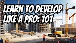 Real Estate Development 101: A Complete Beginner's Guide