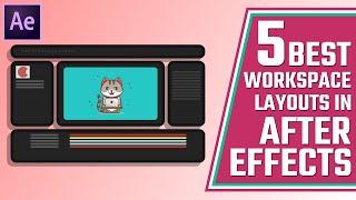 5 Best Workspace Layouts in After Effects | AE Extras