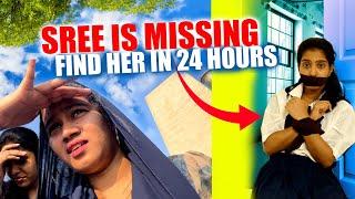SREE IS MISSING  FIND HER IN 24 HOURS CHALLENGE  | Challenge Gone Wrong