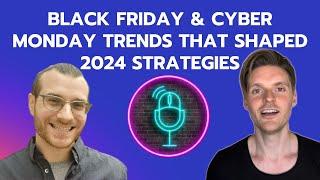 ️ PPC NEWS: Black Friday & Cyber Monday Trends That Shaped 2024 Strategies