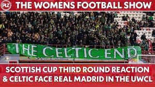 Scottish Cup Reaction & Celtic vs Real Madrid in the UWCL | The Women's Football Show