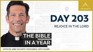 Day 203: Rejoice in the Lord — The Bible in a Year (with Fr. Mike Schmitz)