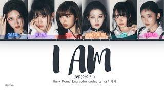 IVE (아이브) - I AM ( Han/ Rom/ Eng color coded lyrics/가사 )
