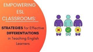 Empowering ESL Classrooms: Strategies for Effective Differentiation in Teaching English Learners