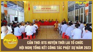 CẦN THƠ: BTS HUYỆN THỚI LAI TỔ CHỨC HỘI NGHỊ TỔNG KẾT CÔNG TÁC PHẬT SỰ NĂM 2023