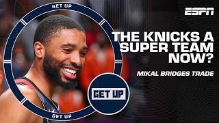 'A SUPER TEAM OF ROLE PLAYERS!' Mikal Bridges' RARE trade amps up Knicks!  | Get Up