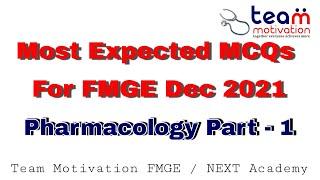 Most Expected MCQs for FMGE Dec 2021_Pharmacology Part - 1 || Team Motivation