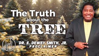 The Truth About The Tree | Dr. E. Dewey Smith | House of Hope Atlanta