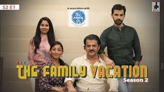 THE FAMILY VACATION | S2E1| Chhavi Mittal | Karan V Grover | Comedy Webseries | SIT