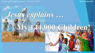 THE 144, 000 CHILDREN | Jesus explains:  My 144, 000 Children!