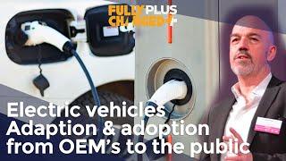 Electric vehicles - Adaption and adoption from OEM’s to the public