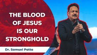 The Blood of Jesus is our Stronghold | Dr  Samuel Patta