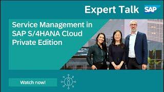 Expert Talk: Service Management in SAP S/4HANA Cloud Private Edition