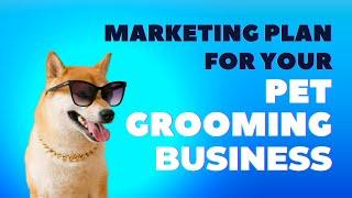 Marketing Plan for Pet Grooming Business