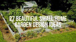  27 Beautiful SMALL HOME GARDEN DESIGN Ideas