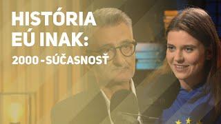 Európska únia a 21. storočie. Čím sme si prešli a čo nás ešte čaká? | História EÚ inak Epizóda #7