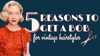 Why You Should Get a Bob Haircut | Tips for Vintage Hairstyles