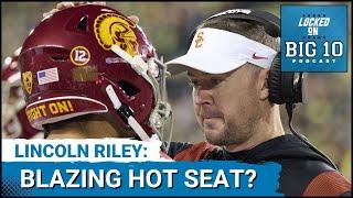 USC Coach Lincoln Riley: Hot Seat the HOTTEST in Big Ten?