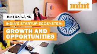 India's Startup Ecosystem: Growth and Opportunities | Mint Explains | Mint