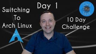 Switching to Arch Linux | Part 1 | 10 Day Challenge