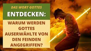 ️ Warum Werden die Auserwählten Gottes Geistlich vom Feind Angegriffen? | Das Wort Gottes