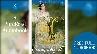 Full length Audiobook - The Girl From Gretna Green - Regency Romance by Charity McColl